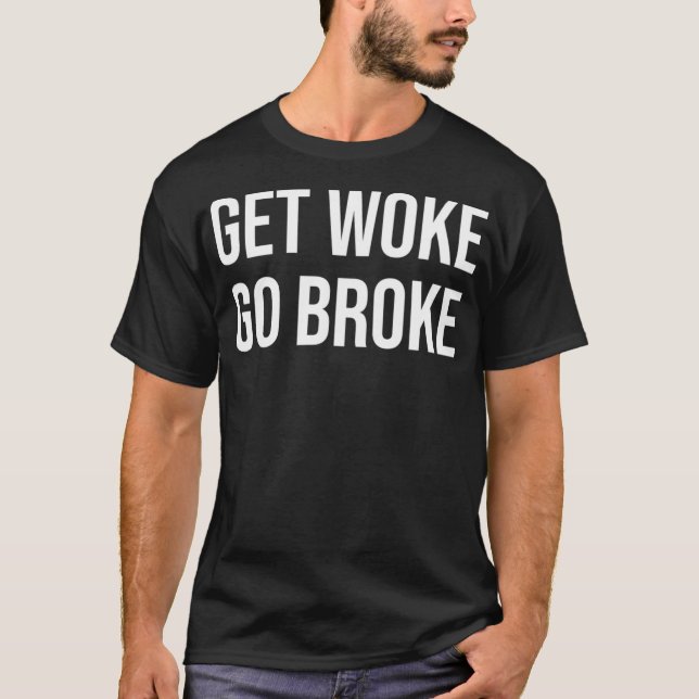 Camiseta Get Woke Go Broke (Frente)