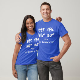 Camiseta Get Yer Kilt Oot Its St Andrews Day Fun White Text