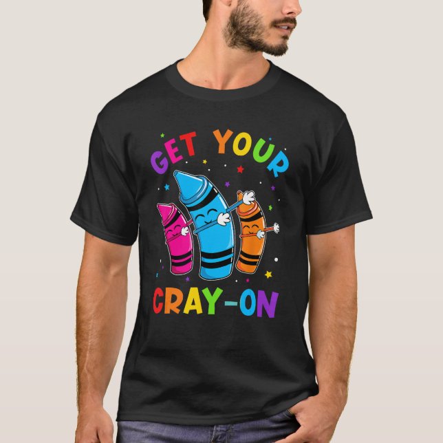 Camiseta Get Your Cray On Dabbing Crayons Back to School Fu (Frente)