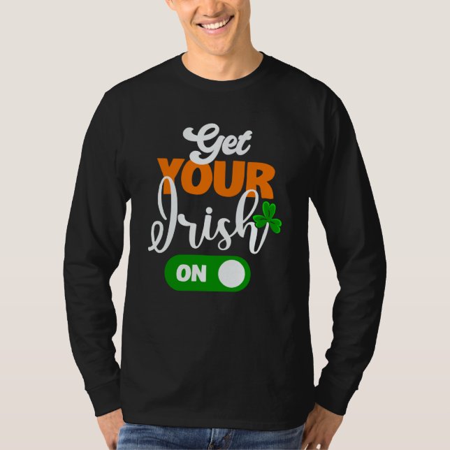 Camiseta Get Your Irish On Saint Patricks Drink Paddys Day  (Frente)