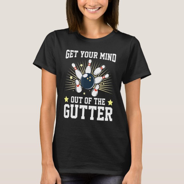 Camiseta Get Your Mind Out Of The Gutter Bowling Player Bow (Frente)