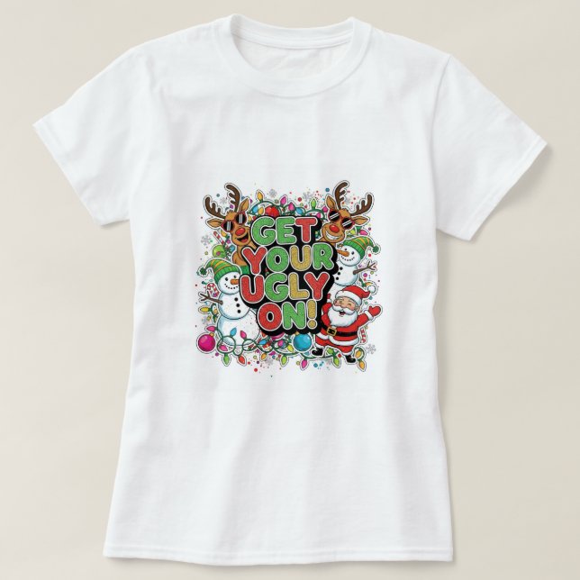 Camiseta Get Your Ugly On T-Shirt (christmas holiday) (Frente do Design)