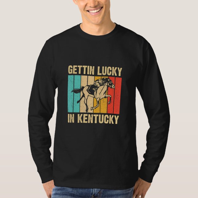 Camiseta Gettin Lucky In Kentucky Derby Day Horse Racing G (Frente)