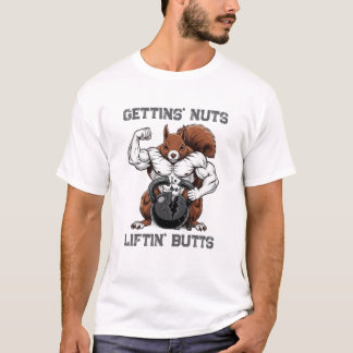 Camiseta Gettin' Nuts, Liftin' Butts - Funny Squirrel Worko