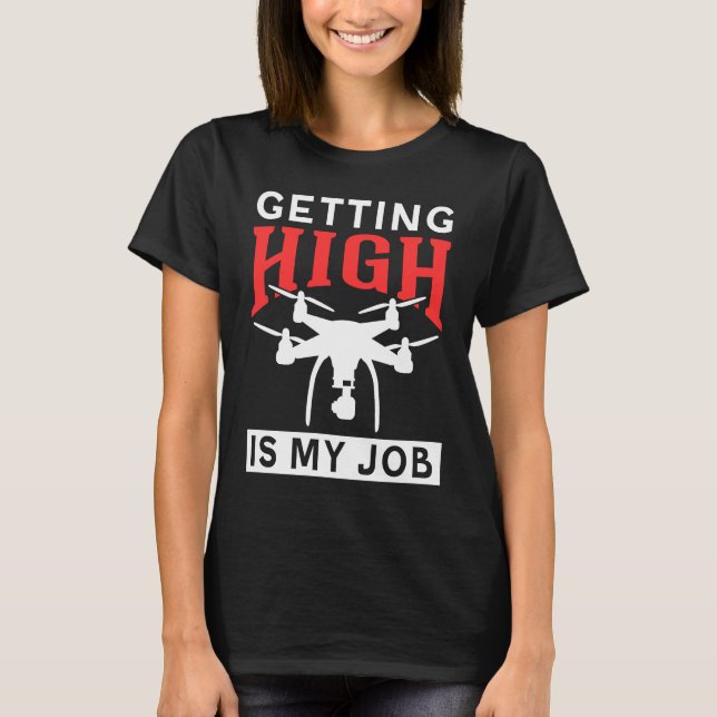Camiseta Getting High Is My Job Drone (Frente)