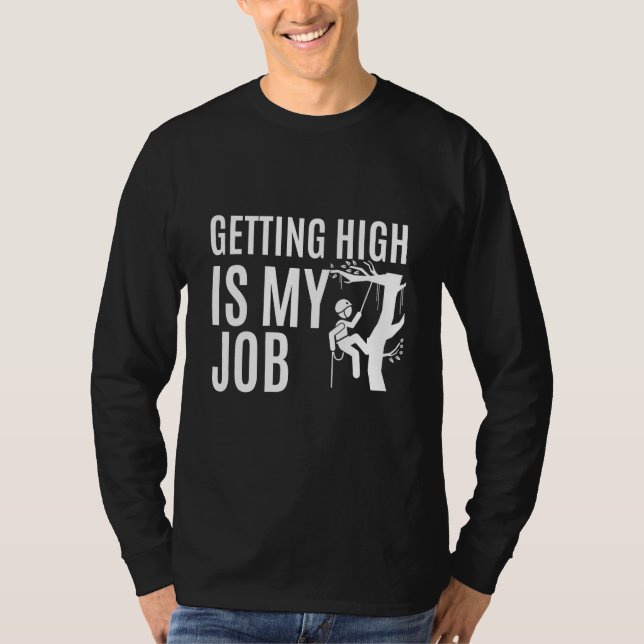 Camiseta Getting High is my Job Lumberjack Tree Chainsaws (Frente)