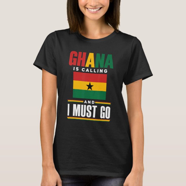 Camiseta Ghana Ghanaian Ghana Flag Ghana Is Calling And I M (Frente)