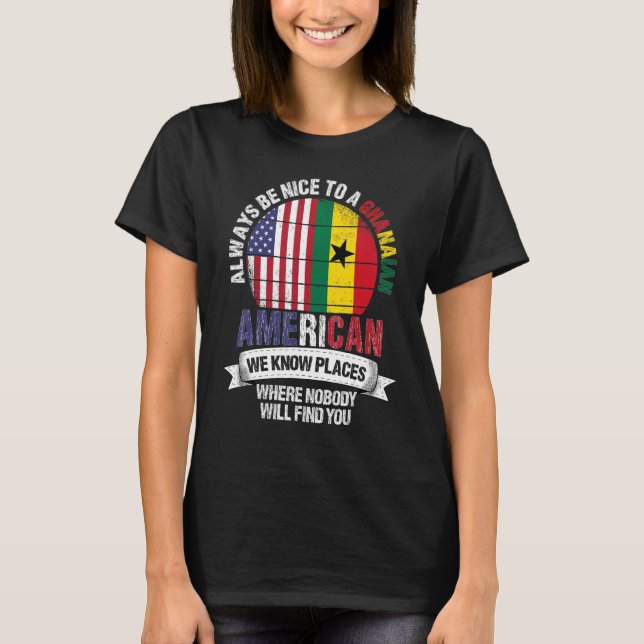 Camiseta Ghanaian American We know Places where Country Gha (Frente)