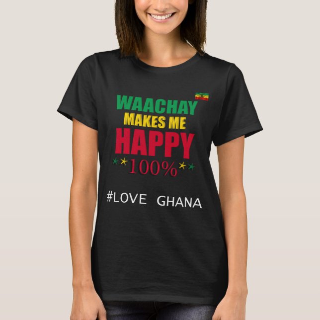 Camiseta Ghanaian Waachay me faz feliz Comida de Gana (Frente)