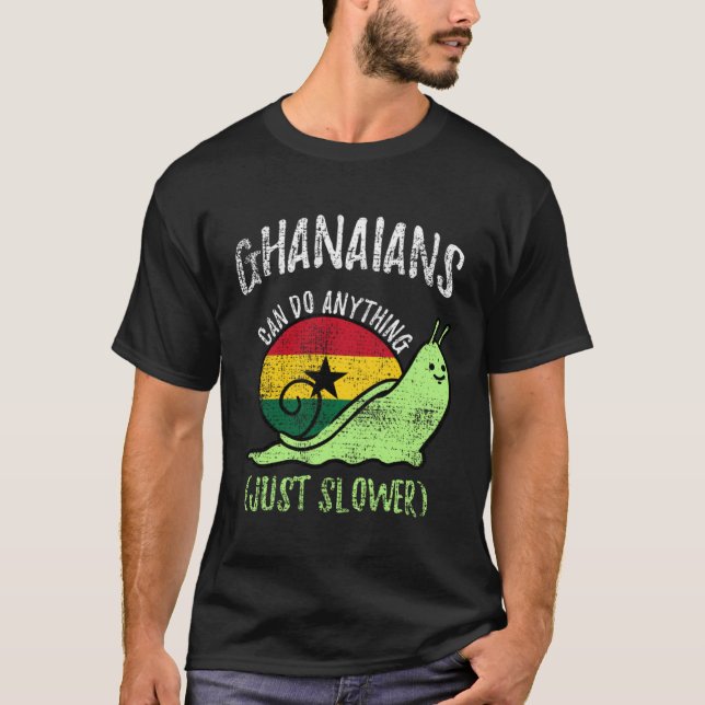 Camiseta Ghanaians Can Do Anything Just Slower  Ghana Vinta (Frente)