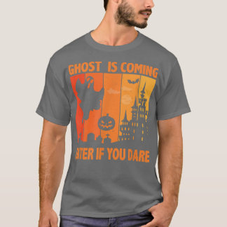 Camiseta Ghost Is Coming Enter If You Dare Halloween Costum