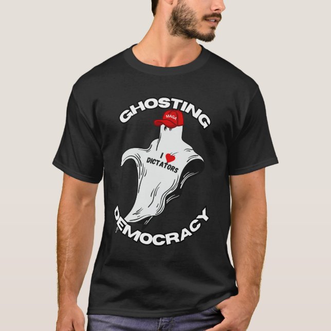 CAMISETA GHOSTING DEMOCRACY - I LOVE DICTATORS (Frente)