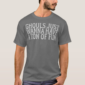 Camiseta Ghouls Just Wanna Have A Ton Of Fun   696