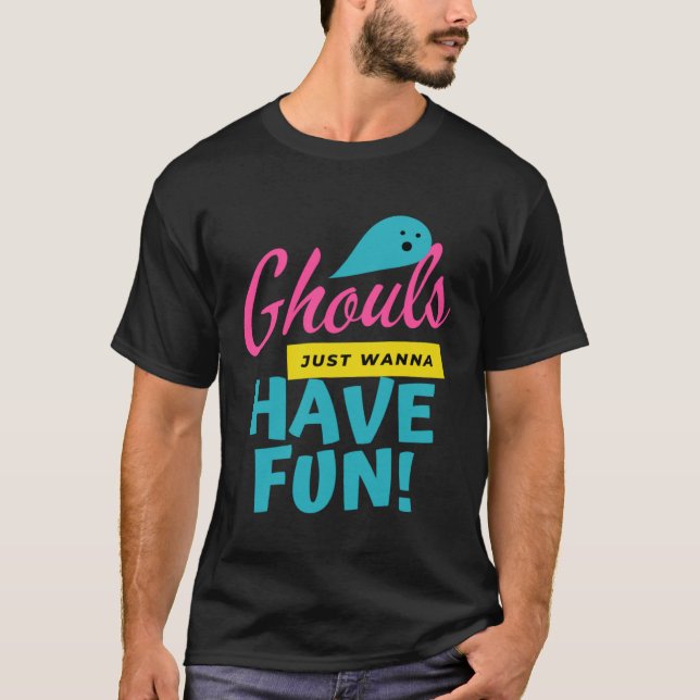 Camiseta Ghouls Just Wanna Have Fun  Ghost Halloween (Frente)