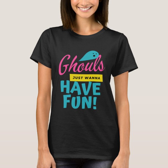 Camiseta Ghouls Just Wanna Have Fun  Ghost Halloween (Frente)