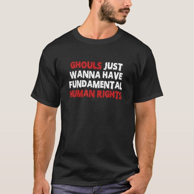 Camiseta Ghouls Só Quer Ter Direitos Humanos Fundamentais (Frente)