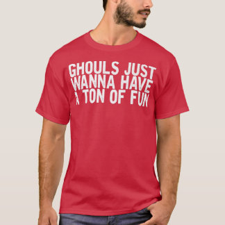 Camiseta Ghouls Só Quer Ter Uma Tonelada De Piada Engraçada