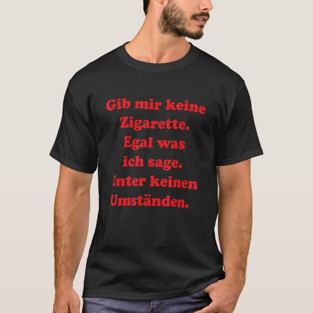 Camiseta Gib mir keine Zigarette - Em circunstância alguma (Frente)