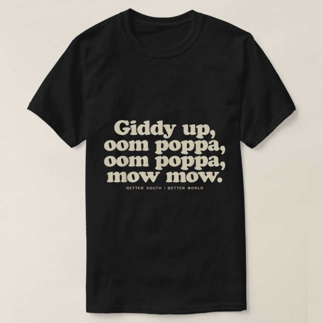 Camiseta Giddy Up Oom Poppa Omm Poppa Mow Mow Melhor Sul (Frente do Design)