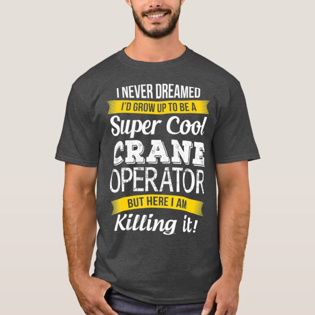 Camiseta Gift_1 do operador de guindaste super Legal (Frente)