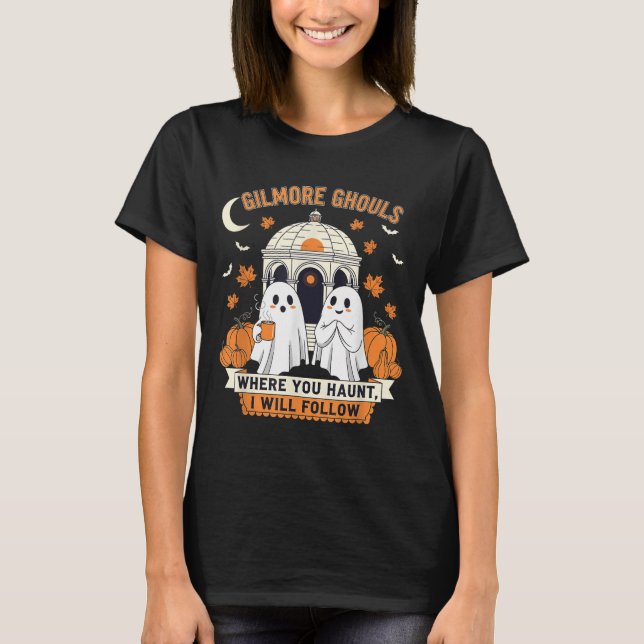 Camiseta Gilmore Ghouls Onde Você Haunt Eu Vou Seguir Hallo (Frente)