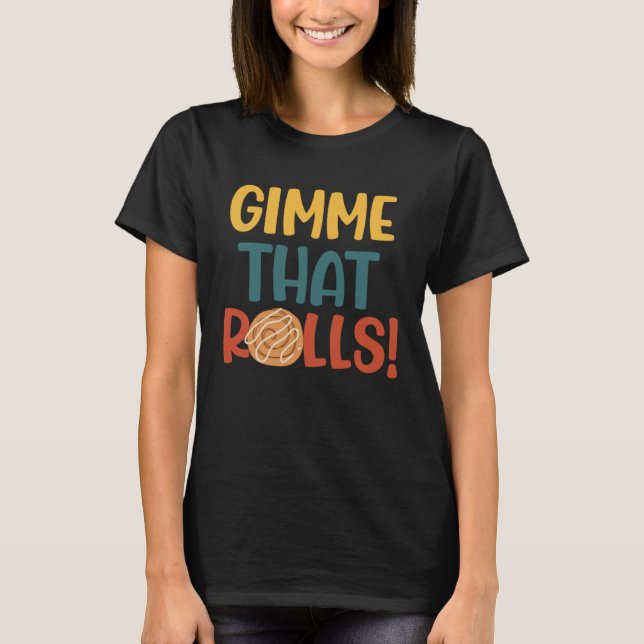 Camiseta Gimme Dat Rolls Cinnamon Roll Ironic Hobby Chef (Frente)