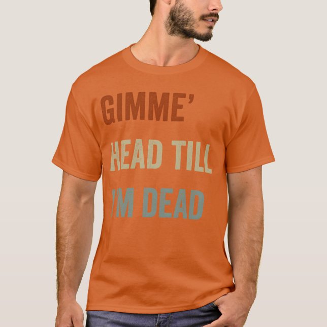 Camiseta Gimme Headill Im Dead 80s Lovers friends (Frente)