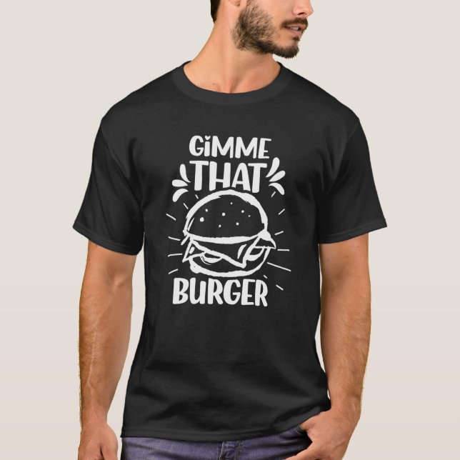 Camiseta Gimme That Burger  Burgers Hamburger Food (Frente)