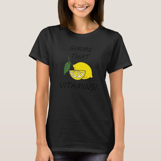 Camiseta Gimme That Vitamins Lemons Citrus Fruits   (Frente)