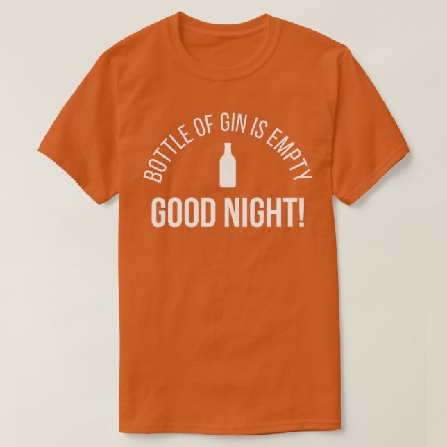 Camiseta Gin Está Vazio, Boa Noite Engraçado Beer Drinker (Frente do Design)