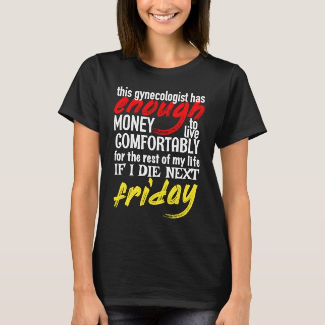 Camiseta Ginecologista Engraçado Suficiente Até Sexta-Feira (Frente)