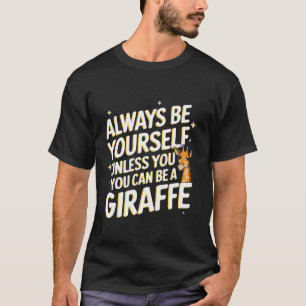 Camiseta Girafa Sempre Seja Você Mesmo A Menos Que Você Pos