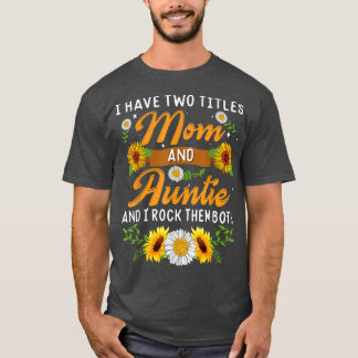 Camiseta Girassol Tenho Dois Títulos Mãe E Tia Mães