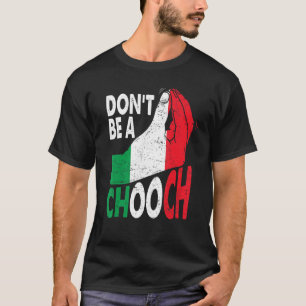 Camiseta Gíria italiana Não seja um Chooch Italiano Itália