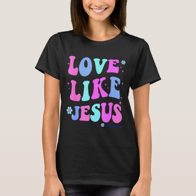 Camiseta Girl Love Like Jesus Cute Christian Teen Women God (Frente)