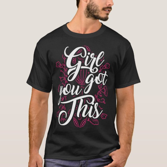 Camiseta Girl You Got This Motivational Inspirational Potis (Frente)
