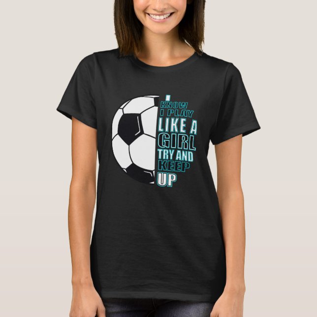 Camiseta Girls football I know that I play like a girl (Frente)
