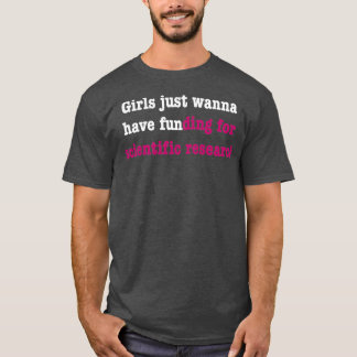 Camiseta Girls just wanna have funding for scientific resea