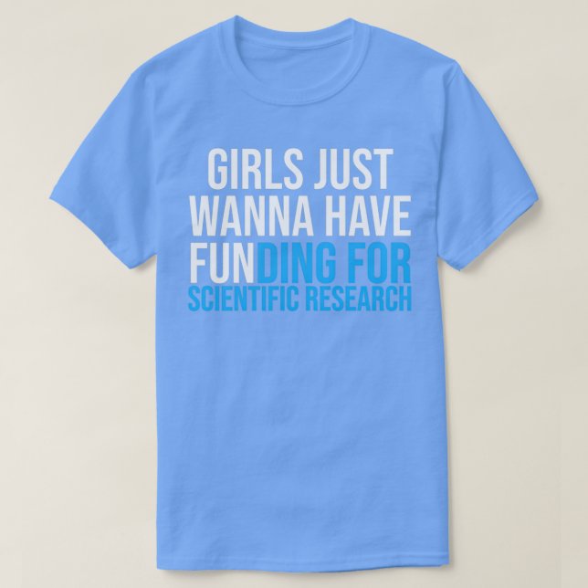 Camiseta Girls Just Wanna Have Funding Shirt Girl Scientist (Frente do Design)