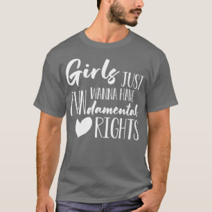 Camiseta Girls Just Want To Have Fundamental Rights Feminis
