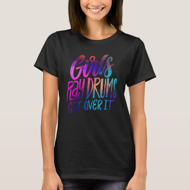 Camiseta Girls Play Drums  Get over it   Drummer Musician (Frente)