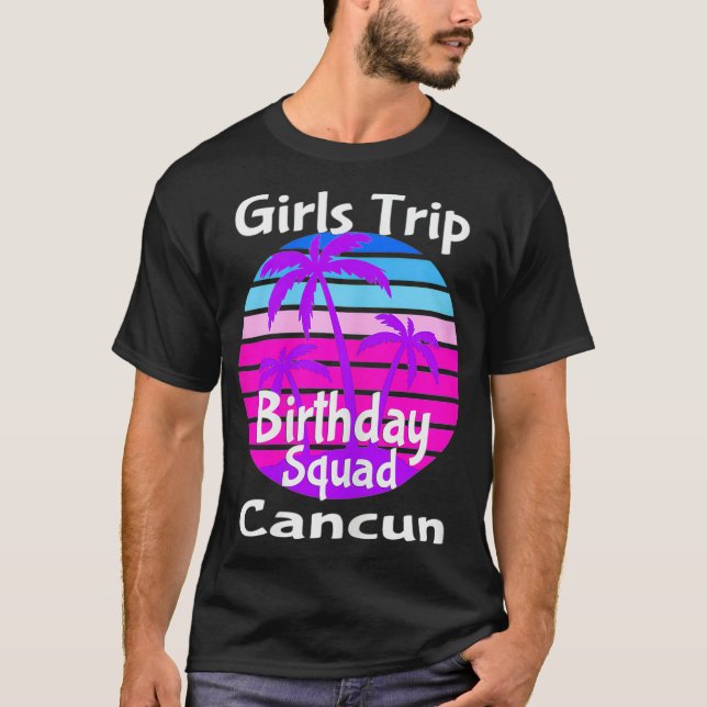 Camiseta Girls Trip Birthday Squad Cancun Férias no México (Frente)
