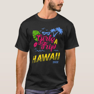 Camiseta Girls Trip Hawaii Aloha 2022 Women Weekend Birthda