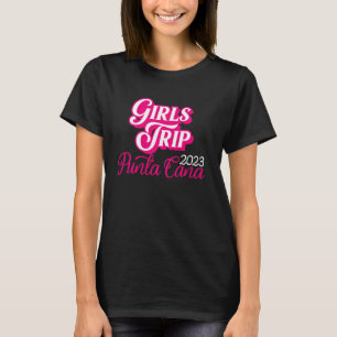 Camiseta Girls Trip Punta Cana 2023 For Women Weekend Birth