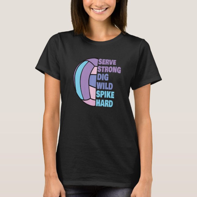 Camiseta Girls Volleyball Serve Strong Dig Wild Spike Hard  (Frente)