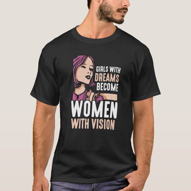 Camiseta Girls with dreams become women with vision Feminis (Frente)