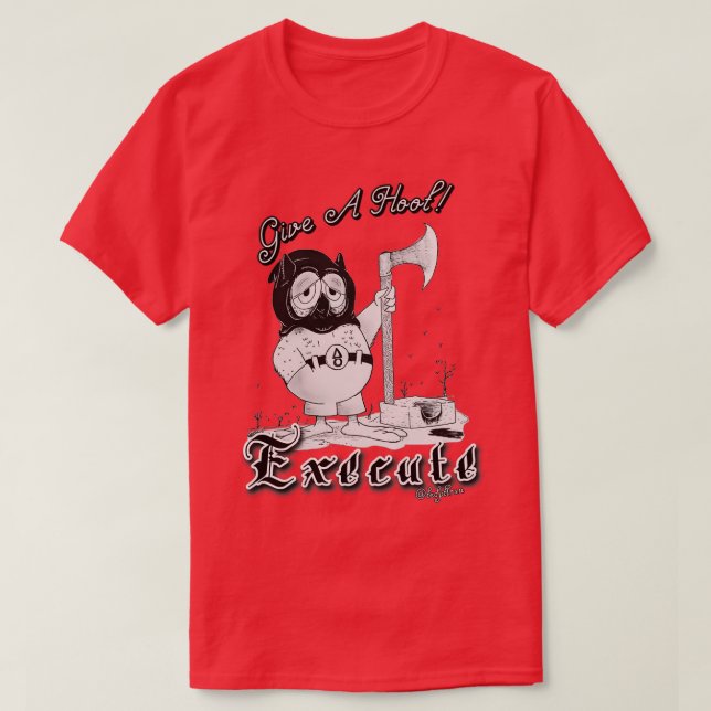 Camiseta Give a Hoot ExECutE (Frente do Design)