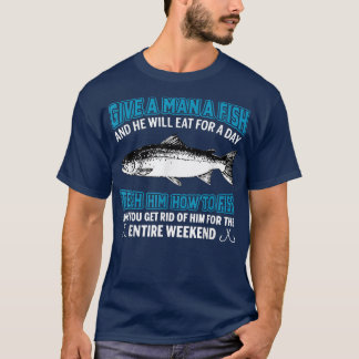 Camiseta Give A Man A Fish Teach Him How To Fish