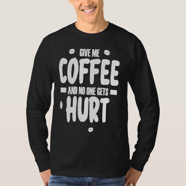 Camiseta Give me coffee and no gets Hurt  3 (Frente)