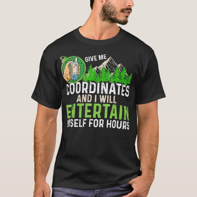 Camiseta Give me coordinates and I will entertain myself fo (Frente)